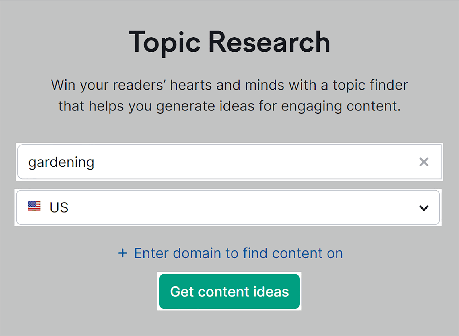Use Topic Research tool and click ‘get content ideas’ Use Topic Research tool and click 'get content ideas'