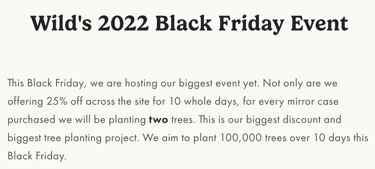 Wild's Black Friday campaign in 2022 that not only gave a 25% discount but also promised to plant 100,000 trees over 10 days.