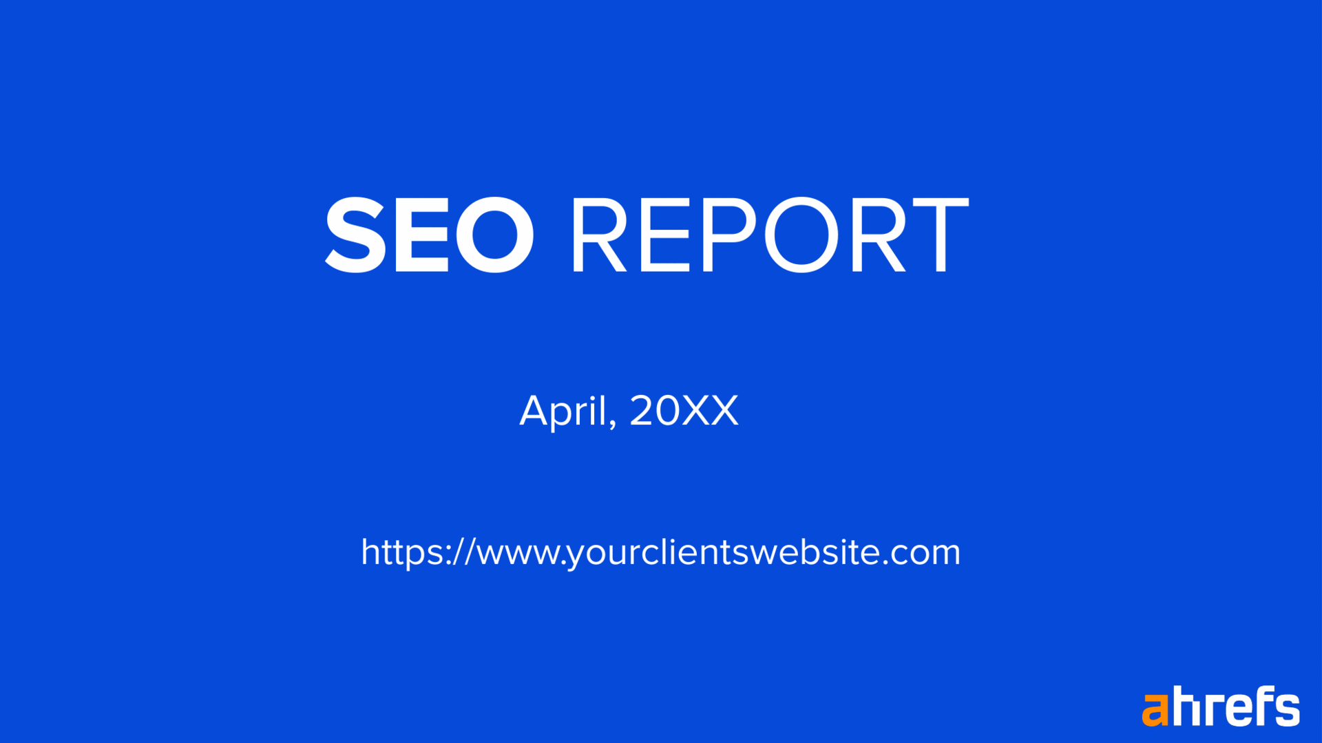 A content template on SEO Reporting in Google Slides as laid out by ahrefs